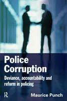 Korupcia v polícii - skúmanie policajnej deviácie a kriminality - Police Corruption - Exploring Police Deviance and Crime