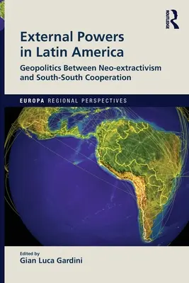 Vonkajšie sily v Latinskej Amerike: Geopolitika medzi neo-extraktivizmom a spoluprácou juh-juh - External Powers in Latin America: Geopolitics between Neo-extractivism and South-South Cooperation