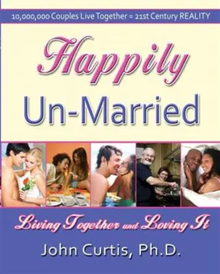 Šťastne nezosobášení: Žiť spolu a milovať to - Happily Un-Married: Living Together and Loving It