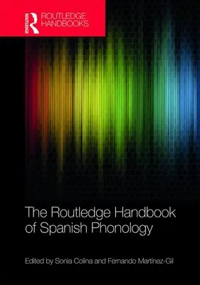 Routledge Handbook of Spanish Phonology - The Routledge Handbook of Spanish Phonology