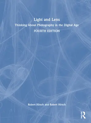 Svetlo a objektív: Premýšľanie o fotografii v digitálnom veku - Light and Lens: Thinking about Photography in the Digital Age