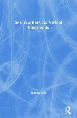 Sexuálne pracovníčky ako virtuálne priateľky - Sex Workers as Virtual Boyfriends