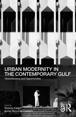 Mestská modernita v súčasnom Perzskom zálive: Prestárnutie a príležitosti - Urban Modernity in the Contemporary Gulf: Obsolescence and Opportunities