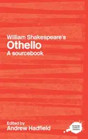 Othello Williama Shakespeara: A Routledge Study Guide and Sourcebook - William Shakespeare's Othello: A Routledge Study Guide and Sourcebook