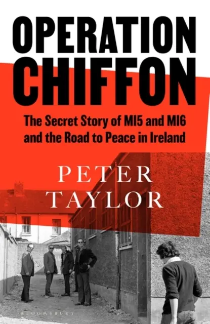 Operácia Chiffon - Tajný príbeh MI5 a MI6 a cesta k mieru v Írsku - Operation Chiffon - The Secret Story of MI5 and MI6 and the Road to Peace in Ireland