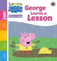 Učte sa s Peppou Phonics Level 5 Book 1 - George Learns a Lesson (Phonics Reader) - Learn with Peppa Phonics Level 5 Book 1 - George Learns a Lesson (Phonics Reader)