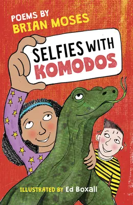 Selfies s komodmi: Básne Briana Mosesa - Selfies with Komodos: Poems by Brian Moses