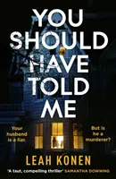 Mal si mi to povedať - Nový strhujúci psychologický triler, ktorý vás zaujme od prvej strany - You Should Have Told Me - The gripping new psychological thriller that will hook you from the first page