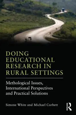 Robiť edukačný výskum vo vidieckom prostredí: Metodologické otázky, medzinárodné perspektívy a praktické riešenia - Doing Educational Research in Rural Settings: Methodological issues, international perspectives and practical solutions