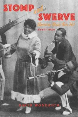 Tupiť a šmýkať sa: Americká hudba sa rozohňuje, 1843-1924 - Stomp and Swerve: American Music Gets Hot, 1843-1924