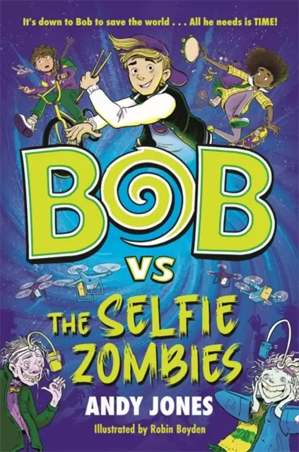 Bob vs. selfie zombie - dobrodružná komédia o cestovaní v čase! - Bob vs the Selfie Zombies - a time-travel comedy adventure!