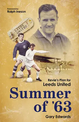 Leto 63: Revieho plán pre Leeds United - Summer of 63: Revie's Plan for Leeds United