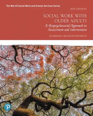 Sociálna práca so staršími dospelými: Biopsychosociálny prístup k hodnoteniu a intervencii - Social Work with Older Adults: A Biopsychosocial Approach to Assessment and Intervention