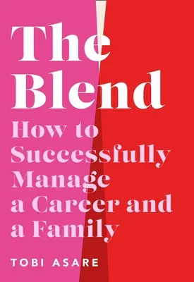 Zmes: Ako úspešne zvládnuť kariéru a rodinu - The Blend: How to Successfully Manage a Career and a Family