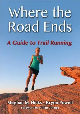 Kde končí cesta: Sprievodca trailovým behom - Where the Road Ends: A Guide to Trail Running