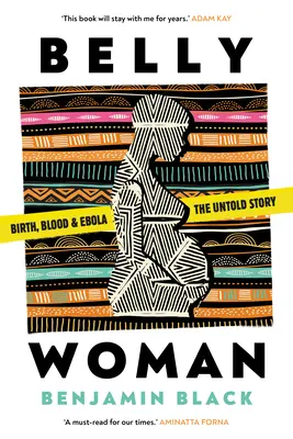 Brušná žena - Zrod, krv a ebola: nevypovedaný príbeh - Belly Woman - Birth, Blood & Ebola: the Untold Story
