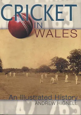 Kriket vo Walese - ilustrovaná história - Cricket in Wales - An Illustrated History