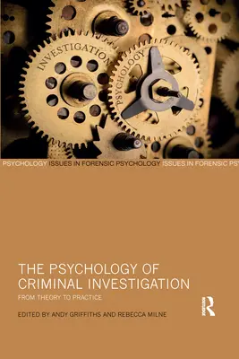 Psychológia kriminálneho vyšetrovania: Od teórie k praxi - The Psychology of Criminal Investigation: From Theory to Practice