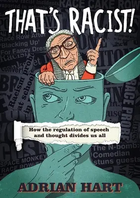 To je rasistické!: Ako nás regulácia prejavu a myslenia všetkých rozdeľuje - That's Racist!: How the Regulation of Speech and Thought Divides Us All