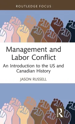 Konflikt medzi manažmentom a pracovníkmi: Úvod do dejín USA a Kanady - Management and Labor Conflict: An Introduction to the US and Canadian History