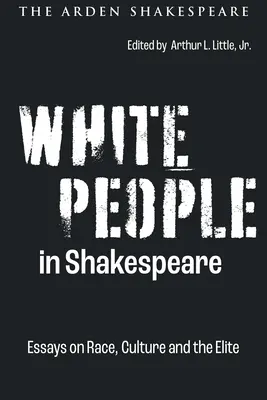 Bieli ľudia v Shakespearovi: Eseje o rase, kultúre a elite - White People in Shakespeare: Essays on Race, Culture and the Elite