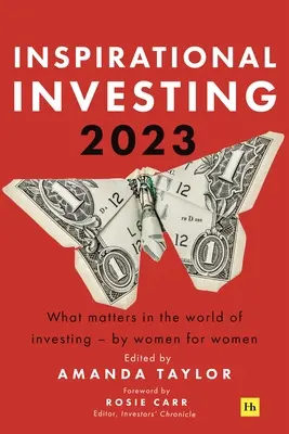 Inšpiratívne investovanie 2023: Ženy pre ženy: Na čom záleží vo svete investovania - Inspirational Investing 2023: What Matters in the World of Investing, by Women for Women