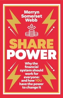 Zdieľať moc: Ako môžu obyčajní ľudia zmeniť spôsob, akým funguje kapitalizmus - a tiež zarobiť peniaze - Share Power: How Ordinary People Can Change the Way That Capitalism Works - And Make Money Too