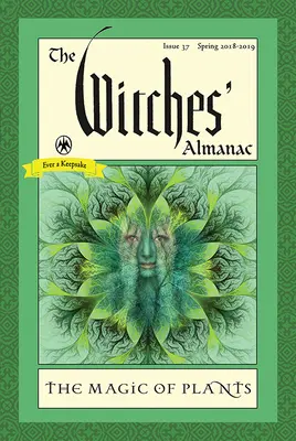 Almanach čarodejníc: Vydanie 37, jar 2018 až 2019: Mágia rastlín - The Witches' Almanac: Issue 37, Spring 2018 to 2019: The Magic of Plants