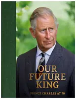 Princ Charles vo veku 70 rokov - Náš budúci kráľ - Prince Charles at 70 - Our Future King