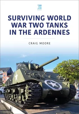 Prežitie tankov v Ardenách počas druhej svetovej vojny - Surviving World War Two Tanks in the Ardennes