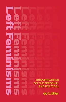 Ľavicový feminizmus - rozhovory o osobnom a politickom - Left Feminisms - Conversations on the Personal and Political