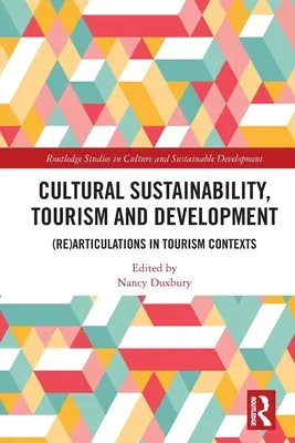 Kultúrna udržateľnosť, cestovný ruch a rozvoj: (re)artikulácie v kontextoch cestovného ruchu - Cultural Sustainability, Tourism and Development: (Re)Articulations in Tourism Contexts