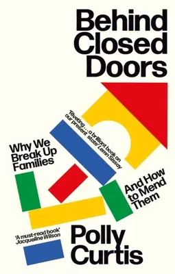 Za zatvorenými dverami: Prečo sa nám rozpadajú rodiny - a ako ich napraviť - Behind Closed Doors: Why We Break Up Families - And How to Mend Them