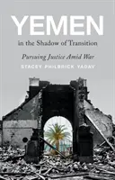 Jemen v tieni transformácie - Snaha o spravodlivosť uprostred vojny - Yemen in the Shadow of Transition - Pursuing Justice Amid War
