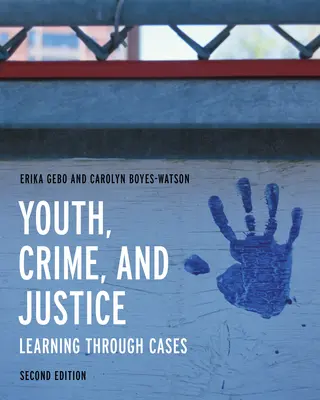 Mládež, kriminalita a spravodlivosť: Učenie sa prostredníctvom prípadov - Youth, Crime, and Justice: Learning Through Cases