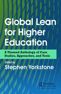 Global Lean for Higher Education: Tématická antológia prípadových štúdií, prístupov a nástrojov - Global Lean for Higher Education: A Themed Anthology of Case Studies, Approaches, and Tools