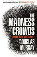 Šialenstvo davov - rod, rasa a identita; NEDEĽNÝ ČASOPIS BESESELLER - Madness of Crowds - Gender, Race and Identity; THE SUNDAY TIMES BESTSELLER