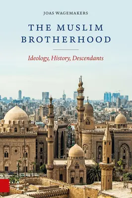 Moslimské bratstvo: ideológia, história, potomkovia - The Muslim Brotherhood: Ideology, History, Descendants