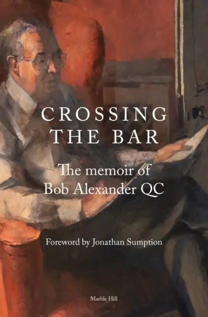 Prekračovanie hraníc - Spomienky Boba Alexandra, QC - CROSSING THE BAR - The Memoir of Bob Alexander QC