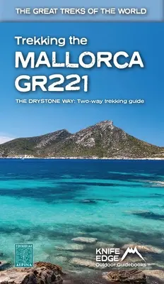 Trekking Mallorca Gr221 (2022: Obojsmerný sprievodca s reálnymi mapami 1:25k: 12 rôznych trás) - Trekking the Mallorca Gr221 (2022: Two-Way Guidebook with Real 1:25k Maps: 12 Different Itineraries)