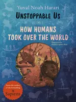 Nezastaviteľní, 1. diel - Ako ľudia ovládli svet od autora multimiliónového bestselleru Sapiens - Unstoppable Us, Volume 1 - How Humans Took Over the World, from the author of the multi-million bestselling Sapiens