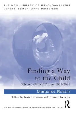 Hľadanie cesty k dieťaťu: Vybrané klinické práce 1983 - 2021 - Finding a Way to the Child: Selected Clinical Papers 1983-2021