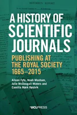 Dejiny vedeckých časopisov: Vydávanie v Kráľovskej spoločnosti v rokoch 1665-2015 - A History of Scientific Journals: Publishing at the Royal Society, 1665-2015