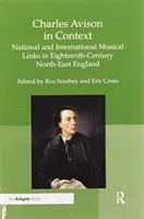 Charles Avison v kontexte: Národné a medzinárodné hudobné väzby v severovýchodnom Anglicku v 18. storočí - Charles Avison in Context: National and International Musical Links in Eighteenth-Century North-East England
