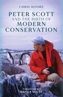 Peter Scott a zrod modernej ochrany prírody - Peter Scott and the Birth of Modern Conservation