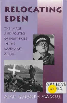 Premiestňovanie raja: Inuitský exil v kanadskej Arktíde: obraz a politika - Relocating Eden: The Image and Politics of Inuit Exile in the Canadian Arctic