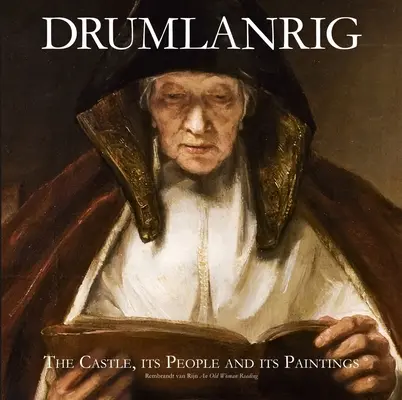 Drumlanrig: Hrad, jeho ľudia a obrazy - Drumlanrig: The Castle, Its People and Its Paintings