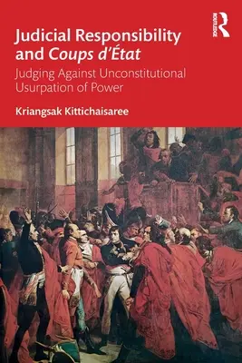 Súdna zodpovednosť a prevraty: Súdnictvo proti neústavnému uzurpovaniu moci - Judicial Responsibility and Coups d'tat: Judging Against Unconstitutional Usurpation of Power