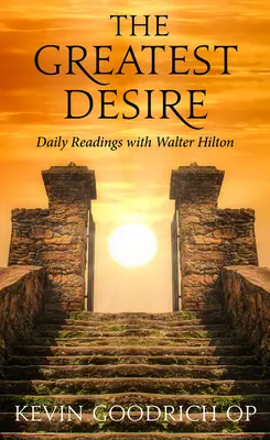 Najväčšia túžba: Denné čítanie s Walterom Hiltonom - The Greatest Desire: Daily Readings with Walter Hilton