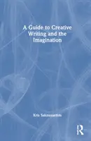 Sprievodca tvorivým písaním a predstavivosťou - A Guide to Creative Writing and the Imagination